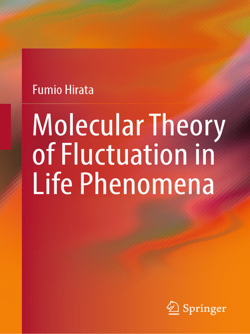 Title details for Molecular Theory of Fluctuation in Life Phenomena by Fumio Hirata - Available
